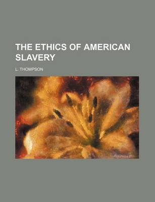 Book cover for The Ethics of American Slavery