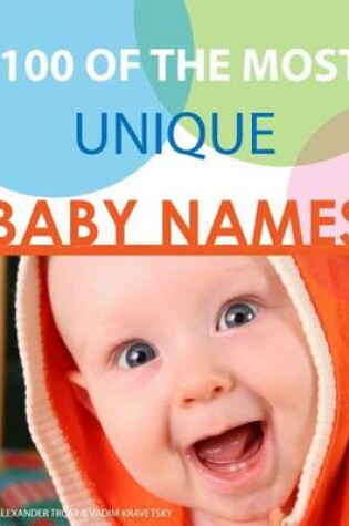 Cover of 100 of the Most Unique Baby Names