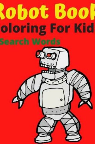 Cover of Robot Book Coloring for Kids+Search Words