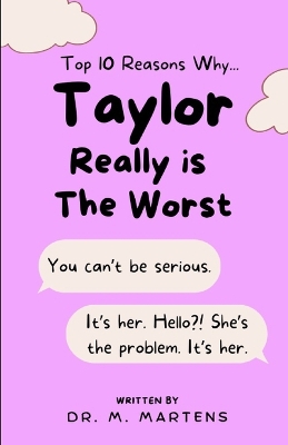 Book cover for Top 10 Reasons Why Taylor Really is The Worst