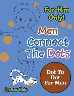 Book cover for For Him Only! Men Connect The Dots