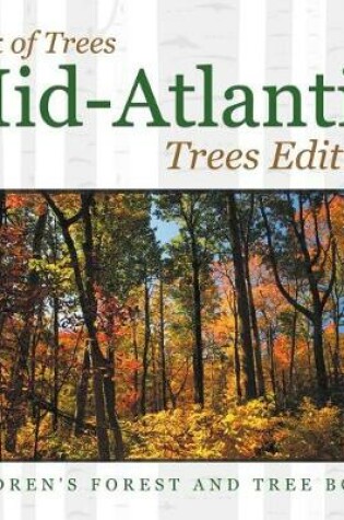 Cover of Book of Trees Mid-Atlantic Trees Edition Children's Forest and Tree Books