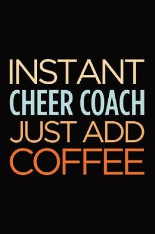 Cover of Instant Cheer Coach Just Add Coffee