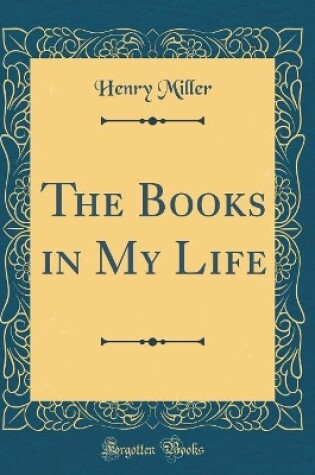 Cover of The Books in My Life (Classic Reprint)