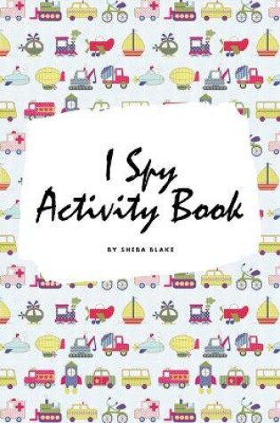 Cover of I Spy Transportation Activity Book for Kids (6x9 Puzzle Book / Activity Book)