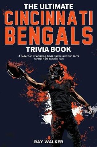 Cover of The Ultimate Cincinnati Bengals Trivia Book