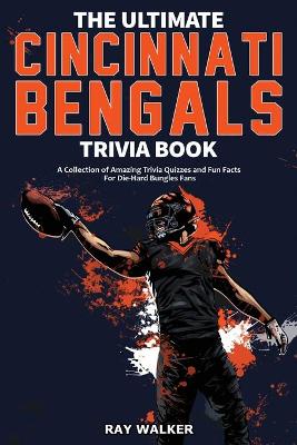 Book cover for The Ultimate Cincinnati Bengals Trivia Book