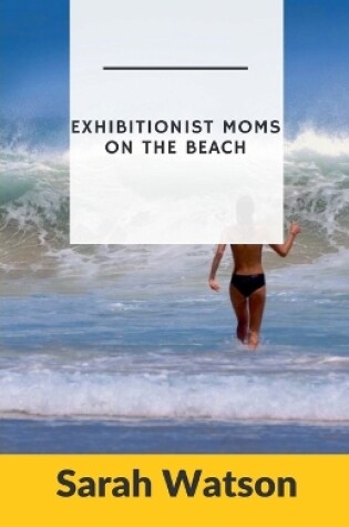 Cover of Exhibitionist Moms on the Beach