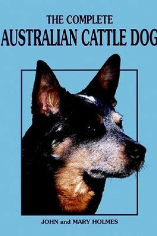 Cover of The Complete Australian Cattle Dog