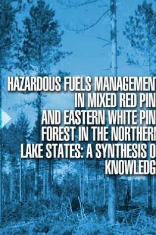 Cover of Hazardous Fuels Management in Mixed Red Pine and Eastern White Pine Forest in the Northern Lake States