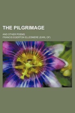 Cover of The Pilgrimage; And Other Poems