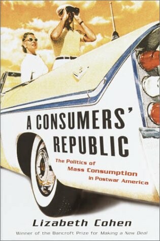 Cover of A Consumer's Republic: the Politic