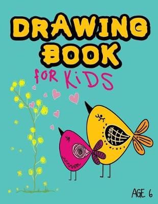 Book cover for Drawing Book For Kids Age 6