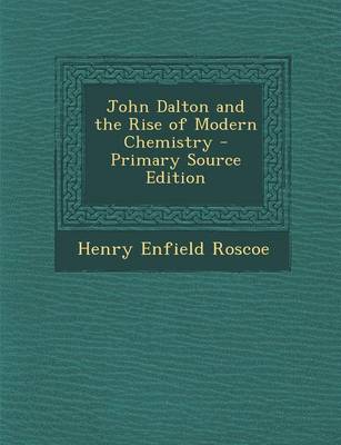 Book cover for John Dalton and the Rise of Modern Chemistry