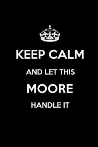 Cover of Keep Calm and Let This Moore Handle It