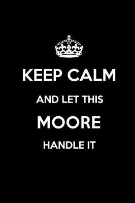 Book cover for Keep Calm and Let This Moore Handle It