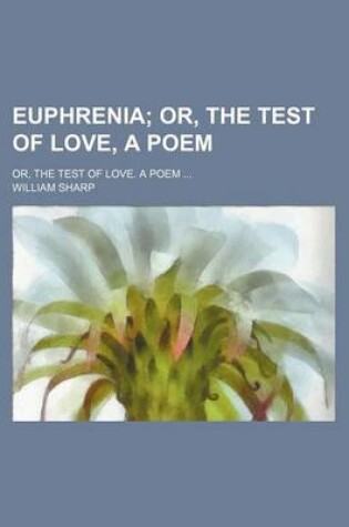 Cover of Euphrenia; Or, the Test of Love, a Poem. Or, the Test of Love. a Poem