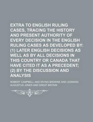 Book cover for Extra Annotations to English Ruling Cases, Tracing the History and Present Authority of Every Decision in the English Ruling Cases as Developed by (Vo