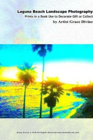 Cover of Laguna Beach Landscape Photography Prints in a Book Use to Decorate Gift or Collect by Artist Grace Divine