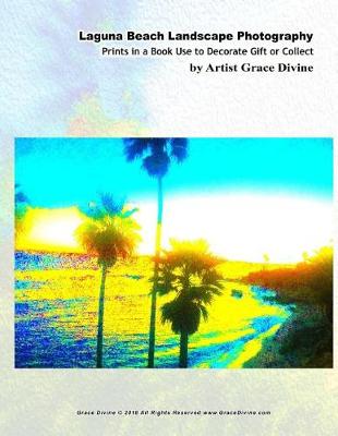 Book cover for Laguna Beach Landscape Photography Prints in a Book Use to Decorate Gift or Collect by Artist Grace Divine
