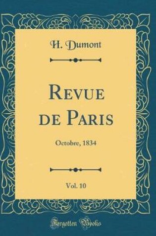 Cover of Revue de Paris, Vol. 10: Octobre, 1834 (Classic Reprint)