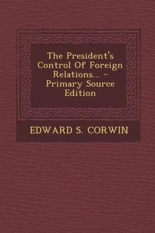 Cover of The President's Control of Foreign Relations... - Primary Source Edition