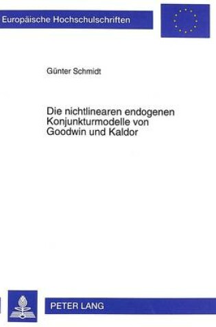 Cover of Die Nichtlinearen Endogenen Konjunkturmodelle Von Goodwin Und Kaldor