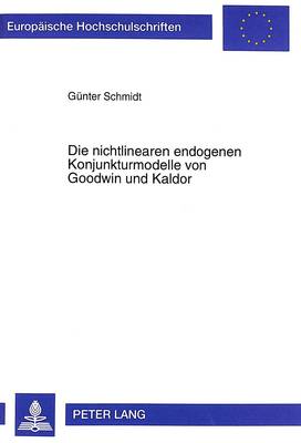 Book cover for Die Nichtlinearen Endogenen Konjunkturmodelle Von Goodwin Und Kaldor