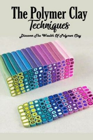 Cover of The Polymer Clay Techniques