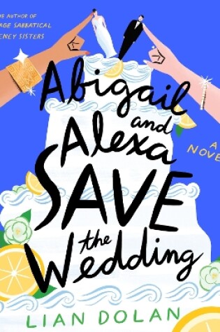 Cover of Abigail and Alexa Save the Wedding