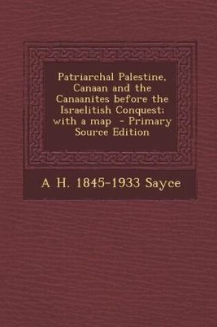 Cover of Patriarchal Palestine, Canaan and the Canaanites Before the Israelitish Conquest; With a Map