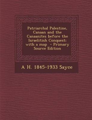 Book cover for Patriarchal Palestine, Canaan and the Canaanites Before the Israelitish Conquest; With a Map