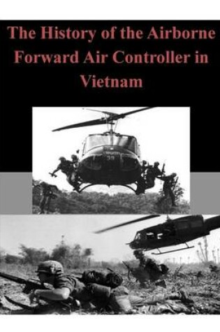 Cover of The History of the Airborne Forward Air Controller in Vietnam