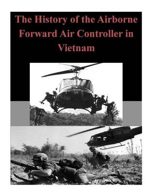 Book cover for The History of the Airborne Forward Air Controller in Vietnam