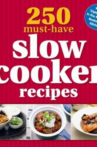Cover of 250 Must-Have Slow Cooker Recipes