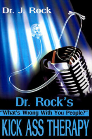 Cover of Dr. Rock's Kick Ass Therapy