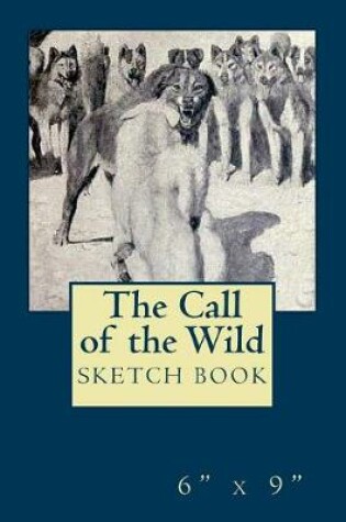 Cover of "The Call of the Wild" Sketch Book