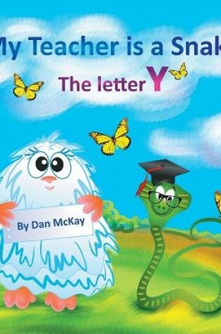 Cover of My Teacher is a Snake The Letter Y