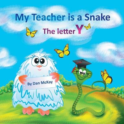 Book cover for My Teacher is a Snake The Letter Y