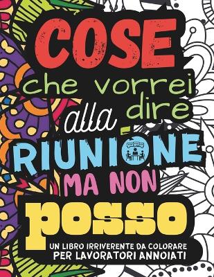 Book cover for Cose Che Vorrei Dire Alla Riunione Ma Non Posso