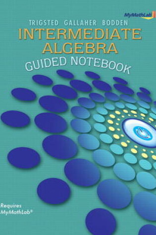 Cover of Guided Notebook for MyLab Math for Trigsted/Gallaher/Bodden Intermediate Algebra Student Access Kit by Trigsted
