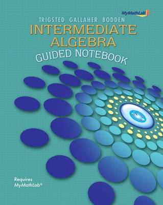 Book cover for Guided Notebook for MyLab Math for Trigsted/Gallaher/Bodden Intermediate Algebra Student Access Kit by Trigsted
