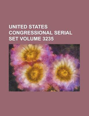 Book cover for United States Congressional Serial Set Volume 3235