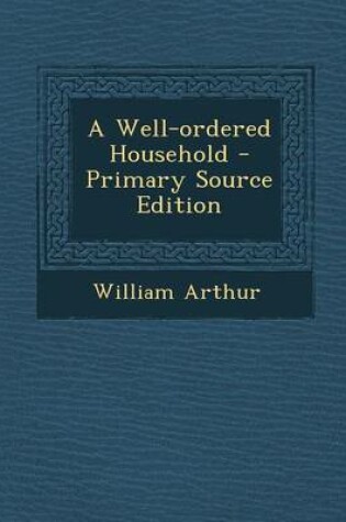 Cover of A Well-Ordered Household - Primary Source Edition
