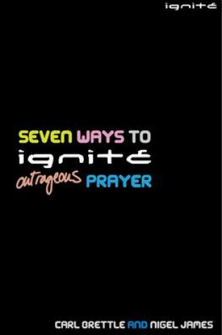 Cover of Seven Ways to Ignite Outrageous Prayer