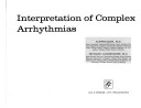 Book cover for Interpretation of Complex Arrhythmias