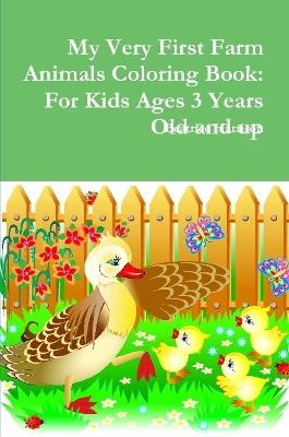 Book cover for My Very First Farm Animals Coloring Book: For Kids Ages 3 Years Old and up