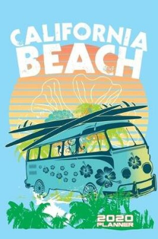 Cover of California Beach 2020 Planner Monthly & Weekly Notebook Organizer