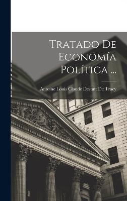 Book cover for Tratado De Economía Política ...