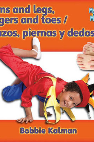 Cover of Arms and Legs, Fingers and Toes (Brazos, Piernas Y Dedos) Bilingual